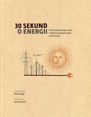 30 sekund o energii 50 kluczowych pojęć, teorii i hipotez przedstawionych w pół minuty