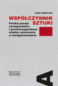 Współczynnik sztuki Polska poezja awangardowa i postawangardowa między autonomią a zaangażowaniem