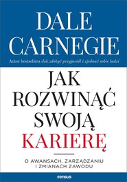 Jak rozwinąć swoją karierę O awansach, zarządzaniu i zmianach zawodu
