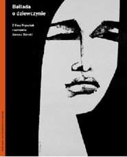 Ballada o dziewczynie Z Ewą Frysztak rozmawia Janusz Górski