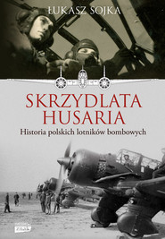 Skrzydlata husaria. Historia polskich lotników bombowych