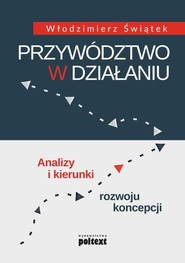 Przywództwo w działaniu Analizy i kierunki rozwoju koncepcji