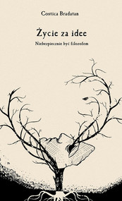 Umrzeć za ideę Niebezpieczne żywoty filozofów