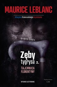 Arsene Lupin Zęby tygrysa, część 2 Tajemnica Florentyny