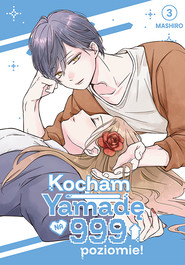 Kocham Yamadę na 999 poziomie! Tom 3