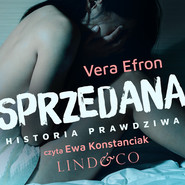 Sprzedana. Historia prawdziwa. Tom 1