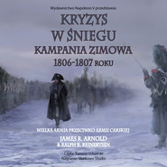 Kryzys w śniegu. Kampania zimowa 1806-1807 roku