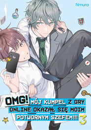 OMG! Mój kumpel z gry online okazał się moim potwornym szefem!!! Tom 3