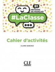 La classe niveau B1 cahier d'activites