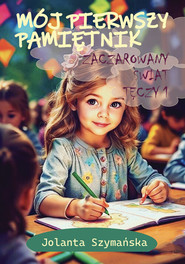 Mój pierwszy pamiętnik Zaczarowany świat tęczy. Część 1