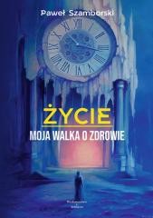 Życie. Moja walka o zdrowie