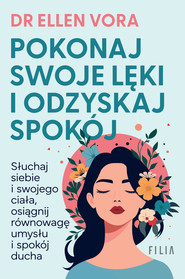 Pokonaj swoje lęki i odzyskaj spokój wyd. 2
