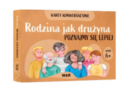 Rodzina jak drużyna Poznajmy się lepiej Karty konwersacyjne dla dzieci w wieku 6+