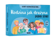 Rodzina jak drużyna Dobry start Karty konwersacyjne dla dzieci w wieku 6+