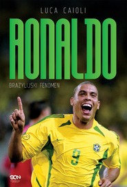 Ronaldo. Brazylijski Fenomen