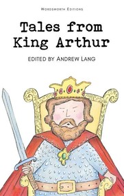 Tales from King Arthur. Wordsworth Children's Classics wer. angielska