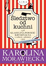 Śledztwo od kuchni czyli klasyczna powieść kryminalna o wdowie, zakonnicy i psie (z kulinarnym podtekstem)