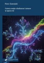 Cztery eseje o kulturze i sztuce w epoce AI