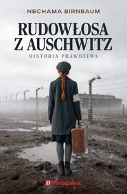 Rudowłosa z Auchwitz. Historia prawdziwa