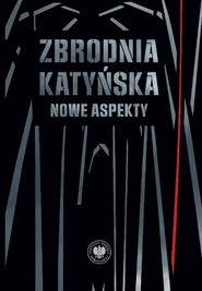Zbrodnia katyńska. Nowe aspekty