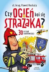 Czy ogień boi się strażaka?