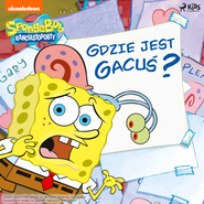 SpongeBob Kanciastoporty – Gdzie jest Gacuś?