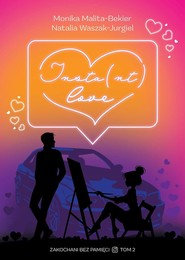 Insta(nt) love. Zakochani bez pamięci. Tom 2