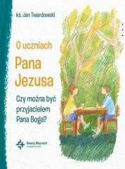 O uczniach Pana Jezusa Czy można być...