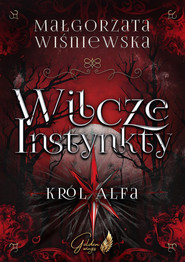 Wilcze Instynkty KRÓL ALFA
