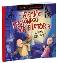 Tajemnica bezgłowego szkieletora. Antoś i jego banda