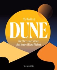 The Worlds of Dune. The Places and Cultures that Inspired Frank Herbert wer. angielska