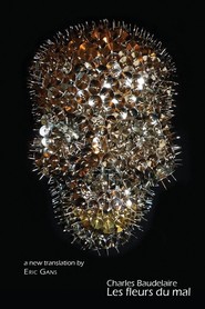Les Fleurs Du Mal by Charles Baudelaire Translated by Eric Gans