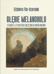 Głębie melancholii. Studium o literaturze...
