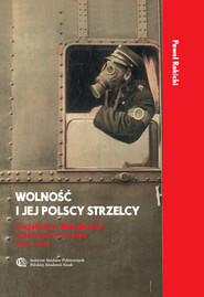 Wolność i jej Polscy Strzelcy. Socjaliści w konspiracji wileńskiej SZP/ZWZ 1939-1941