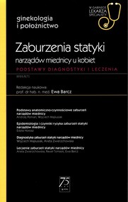 Zaburzenia statyki narządów miednicy u kobiet W gabinecie lekarza specjalisty Podstawy diagnostyki i leczenia