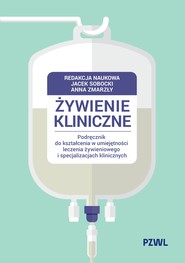 Żywienie kliniczne. Podręcznik do kształcenia w umiejętności leczenia żywieniowego i specjalizacjach klinicznych