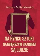 Na rynku sztuki największym skarbem są ludzie