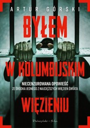Byłem w kolumbijskim więzieniu