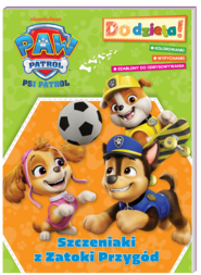 Szczeniaki z Zatoki Przygód. Psi Patrol. Do dzieła!