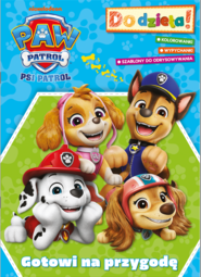 Gotowi na przygodę. Psi Patrol. Do dzieła!