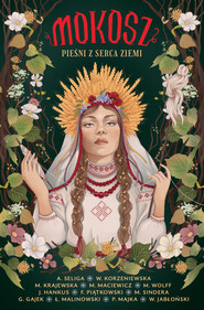 Mokosz. Pieśni z serca ziemi