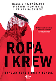 Ropa i krew. Walka o przywództwo w Arabii Saudyjskiej i wpływy na świecie