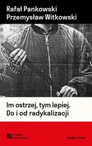 Im ostrzej, tym lepiej. Do i od radykalizacji