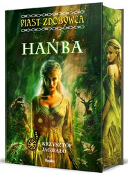 Hańba. Słowiańskie Światy. Piast Zdobywca. Tom 4