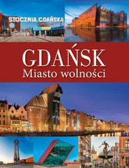 Gdańsk. Miasto wolności