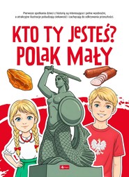Kto ty jesteś ? Polak mały.... Poznaj Polskę