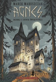 Agnes. Bobki i inne świętości