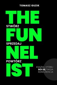 The Funnelist Stwórz, Sprzedaż, Powtórz