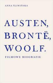 Austen, Brontë, Woolf. Filmowe biografie