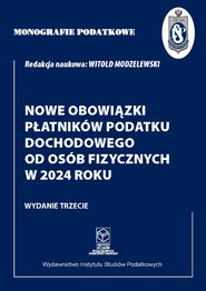 Monografie podatkowe :Nowe obowiązki płatników podatku dochodowego od osób fizycznych w 2024 roku.